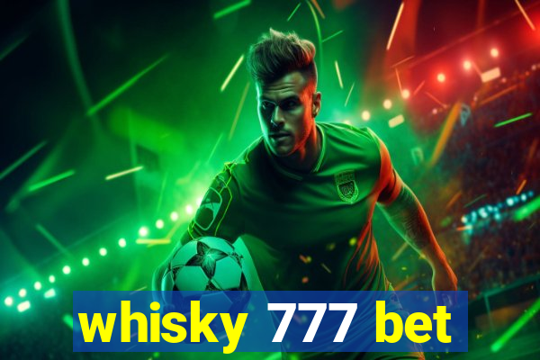 whisky 777 bet